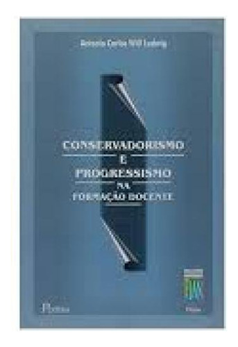 Conservadorismo E Progressismo Na Formacao Docente, De Ludwig. Editora Pontes, Capa Mole Em Português