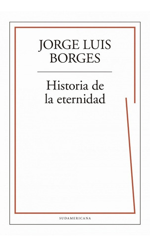 Historia De La Eternidad Jorge Luis Borges - Sudamerican -rh