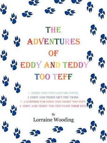The Adventures Of Eddy And Teddy Too Teff, De Lorraine Wooding. Editorial Authorhouse, Tapa Blanda En Inglés