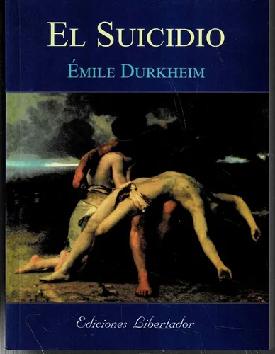 El Suicidio - Emile Durkheim - Ediciones Libertador -