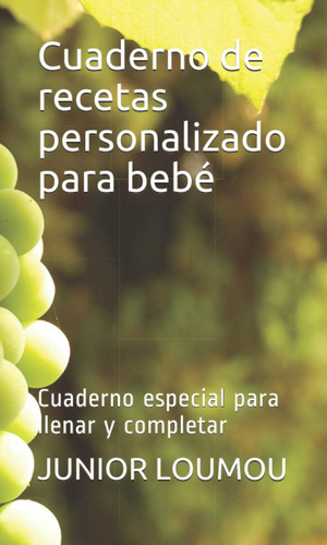 Libro: Cuaderno De Recetas Personalizado Para Bebé: Cuaderno