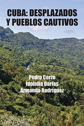 Cuba: Desplazados Y Pueblos Cautivos