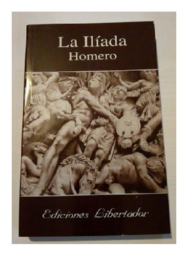 La Ilíada, Homero, Editorial Libertador.