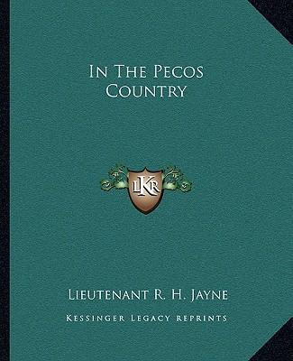 Libro In The Pecos Country - Lieutenant R H Jayne