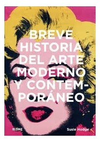 Breve Historia Del Arte Moderno Y Contemporaneo - Susie Hodg