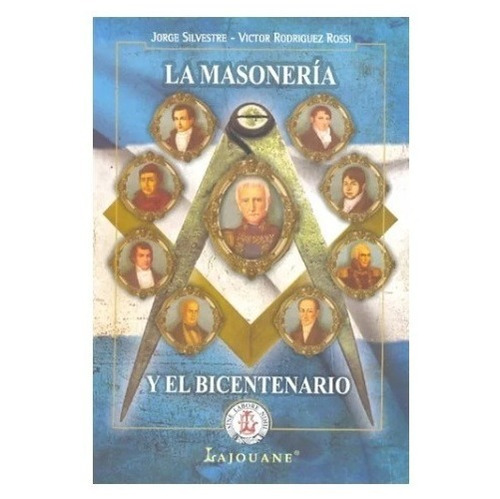 La Masonería Y El Bicentenario - Lajoune