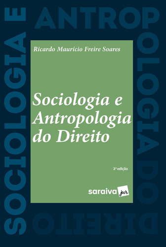 Sociologia e Antropologia do direito - 2ª edição 2022, de Soares, Ricardo Mauricio Freire. Editora Saraiva Educação S. A., capa mole em português, 2022