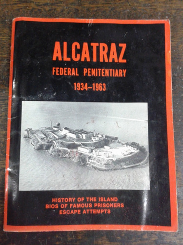 Alcatraz * Federal Penitentiary 1934 - 1963 * James Fuller *