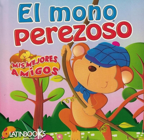 El Mono Perezoso - Mis Mejores Amigos - Latinbooks