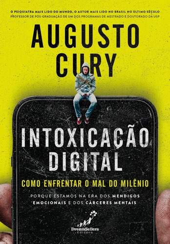 Intoxicação Digital: Como Enfrentar O Mal Do Milênio, De Augusto Cury. Dreamsellers Editora, Capa Mole, Edição 1 Em Português, 2023