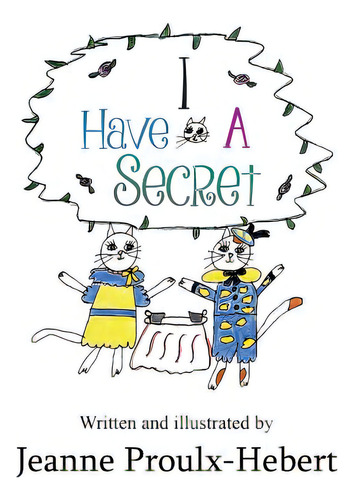 I Have A Secret, De Proulx-hebert, Jeanne. Editorial Lightning Source Inc, Tapa Blanda En Inglés