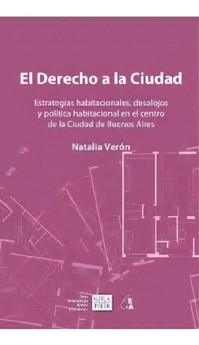 Libro - El Derecho A La Ciudad: Estrategias Habitacionales,