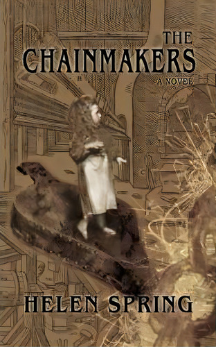 The Chainmakers, De Helen Spring. Editorial Iuniverse, Tapa Blanda En Inglés