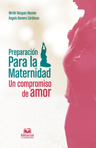 Preparacion Para La Maternidad Un Compromiso De Amor, De Vásquez Munive, Mirith. Editorial Universidad Del Magdalena, Tapa Dura, Edición 1 En Español, 2020