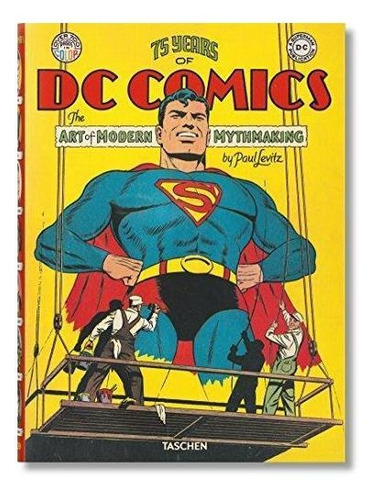 75 Years Of Dc Comics. Paul Levitz. Taschen
