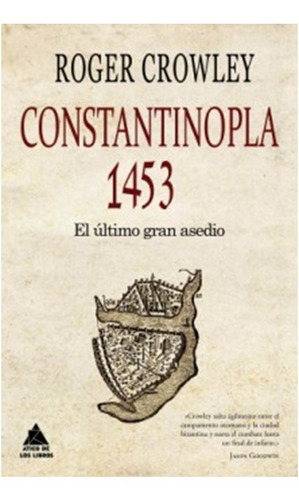 Constantinopla  1453 : El Ultimo Gran Asedio (libro) Crowley