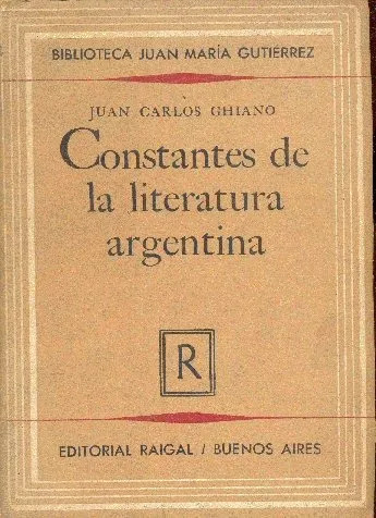 Juan Carlos Ghiano: Constantes De La Literatura Argentina