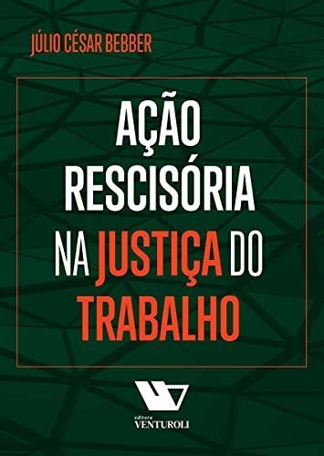 Libro Ação Rescisória Na Justiça Do Trabalho De Júlio César