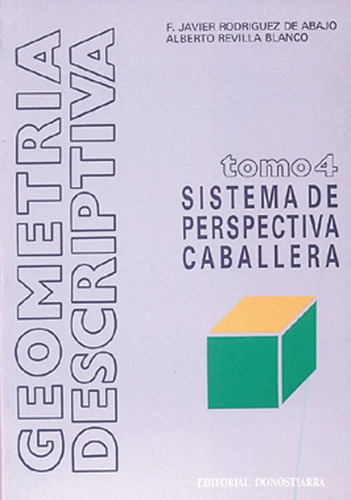 Geometrãâa Descriptiva.tomo Iv. Sistema De Perspectiva Caballera., De Rodríguez De Abajo, Francisco Javier. Editorial Donostiarra, S.a., Tapa Blanda En Español