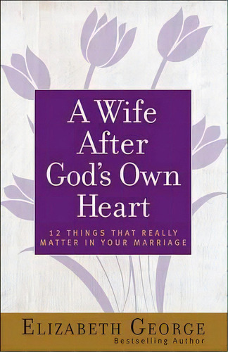 A Wife After God's Own Heart, De Elizabeth George. Editorial Harvest House Publishers U S, Tapa Blanda En Inglés