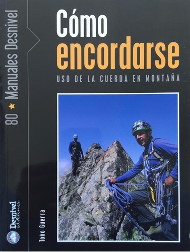 Como Encordarse Uso De La Cuerda En Montaña, De Toño Guerra. Editorial Desnivel, Edición 2013 En Castellano