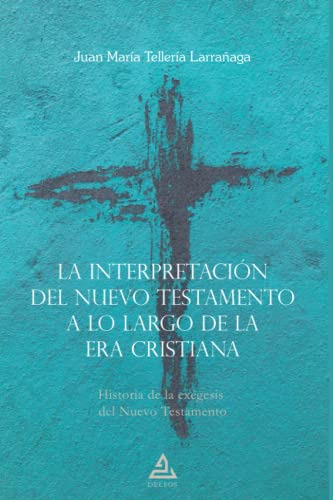 La Interpretacion Del Nuevo Testamento A Lo Largo De La Era