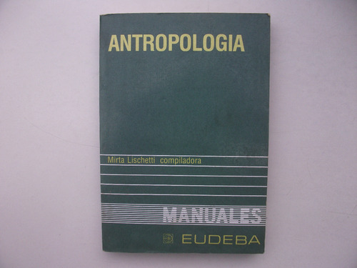 Antropología - Mirtha Lischetti - Eudeba