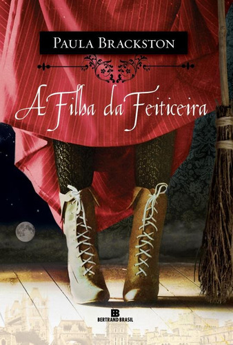 A filha da feiticeira, de Brackston, Paula. Editora Bertrand Brasil Ltda., capa mole em português, 2013