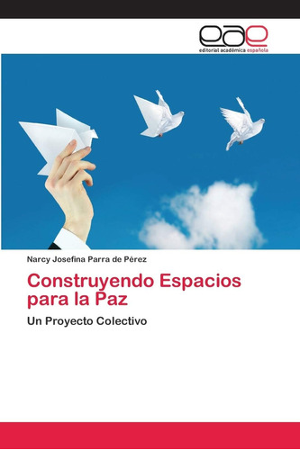 Libro: Construyendo Espacios Para La Paz: Un Proyecto Colect