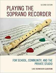 Playing The Soprano Recorder For School, Community, And The 