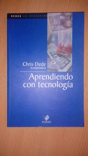 Aprendiendo Con Tecnología - Chris Dede - Ed.paidós