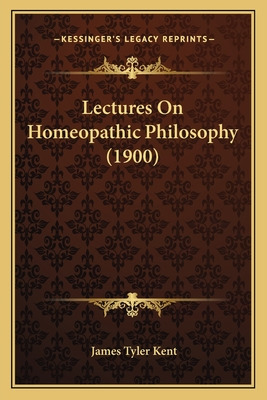 Libro Lectures On Homeopathic Philosophy (1900) - Kent, J...