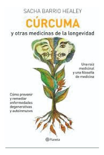 Curcuma Y Otras Medicinas De La Longevidad - Sacha Barrio H.