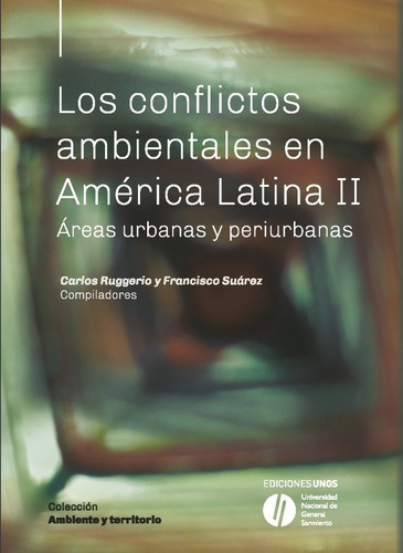 Los Conflictos Ambientales En America Latina Ii - Ru, de RUGGERIO, SUAREZ. Editorial Universidad Nacional De General Sarmiento en español