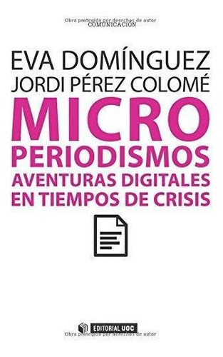 Micro Periodismos.aventuras Digitales En Tiempos De Crisis U