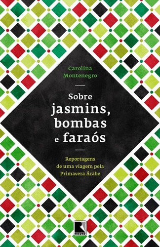 Sobre jasmins, bombas e faraós, de Montenegro, Carolina. Editora Record Ltda., capa mole em português, 2014