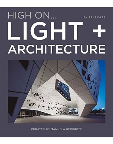 High On... Light + Architecture, De Manuela Kerkhoff. Editorial Loft Publications, Tapa Dura En Inglés, 2021