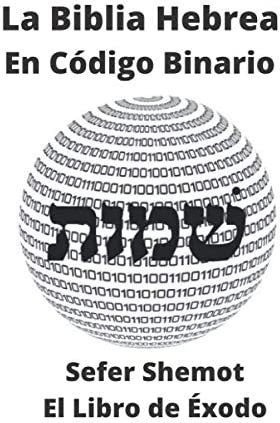 Libro La Biblia Hebrea Código Binario: Sefer Shemot- El L