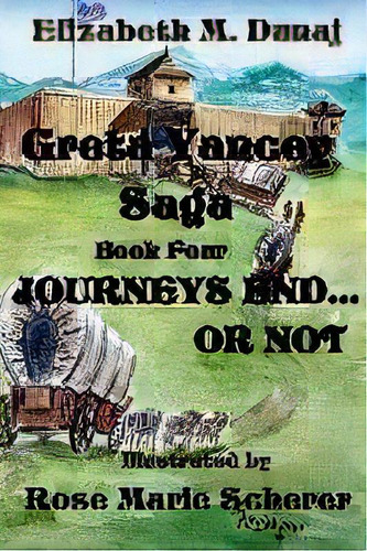 The Greta Yancey Saga, Journeys End... Or Not, De Elizabeth M Dunaj. Editorial Thomas Buckskin Publishing, Tapa Blanda En Inglés