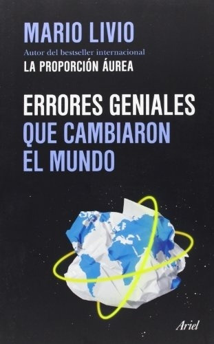 Errores Geniales Que Cambiaron El Mundo - Mario Livio