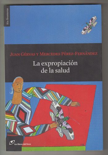 Alternativos La Expropiacion De La Salud Dr Juan Gervas 2015