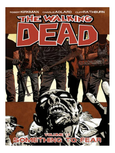 The Walking Dead Volume 17: Something To Fear (paperba. Ew08