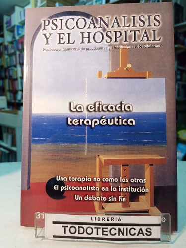 La Eficacia Terapeutica    Psic Y El Hosp Nro 31  -del Sem