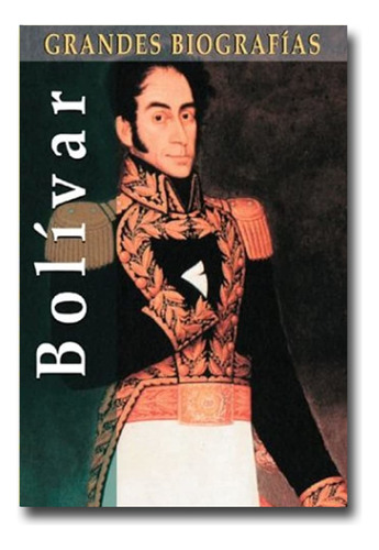 Bolívar Grandes Biografías Libro Físico