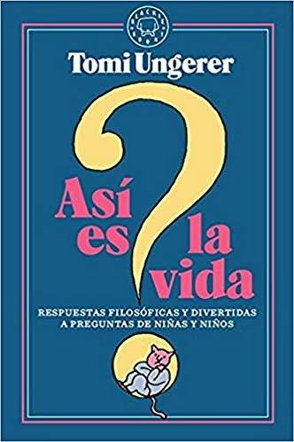 Así Es La Vida: Respuestas Filosóficas Y Divertidas A Pregun