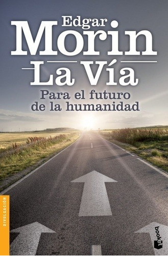 Via Para El Futuro De La Humanidad, La - Edgar Morin, De Edgar Morin. Editorial Booket, Edición 1 En Español