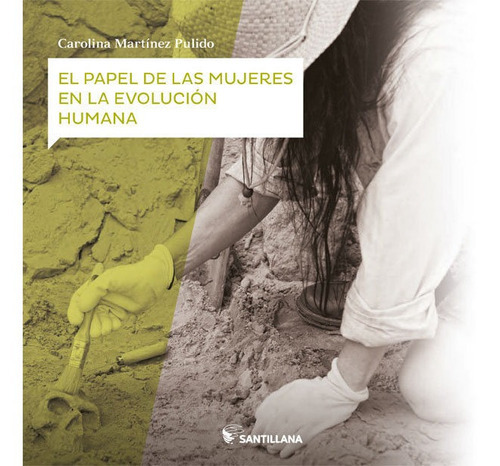 El papel de las mujeres en la evoluciÃÂ³n humana, de Martinez Pulido, Carolina. Editorial Santillana Educación, S.L., tapa blanda en español