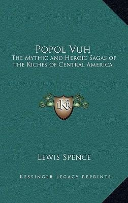 Libro Popol Vuh : The Mythic And Heroic Sagas Of The Kich...