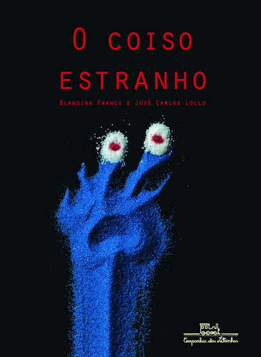 O coiso estranho, de Franco, Blandina. Editora Schwarcz SA, capa dura em português, 2014