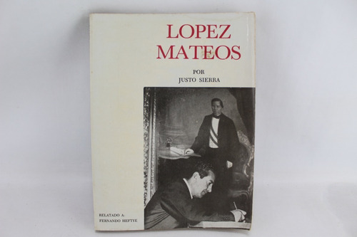 L7597 Justo Sierra Lopez Mateos Relatado Por Fernando Heftye